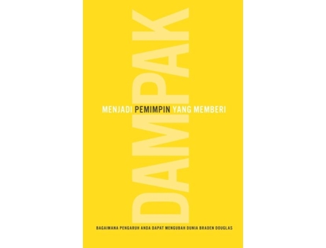 Livro Memjadi Pemimpin Yang Memberi Dampak Bagaimana Pengaruh Anda Dapat Mengubah Dunia De Braden Douglas (inglês)