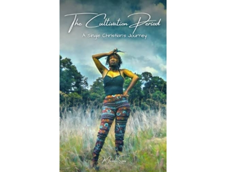 Livro The Cultivation Period A Single Christians Journey de Miracle Sims (Inglês)