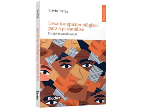 Livro Desafios Epistemológicos Para A Psicanálise Ensaios Psicanalíticos Iii De Flávio Ferraz (português Do Brasil)