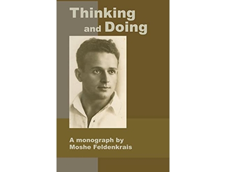 Livro Thinking and Doing A Monograph by Moshe Feldenkrais de Moshe Feldenkrais (Inglês)