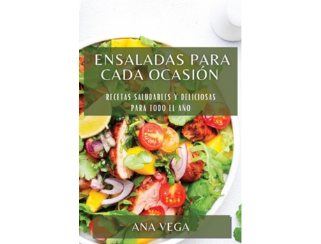 Livro Ensaladas para cada ocasión Recetas saludables y deliciosas para todo el año de Ana Vega (Inglês)