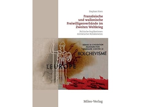 Livro Französische und wallonische Freiwilligenverbände im Zweiten Weltkrieg:Politische Implikationen militärischer Kollaboration de Stephan Horn ( Inglês )