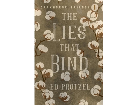 Livro The Lies That Bind De Ed Protzel (inglês)