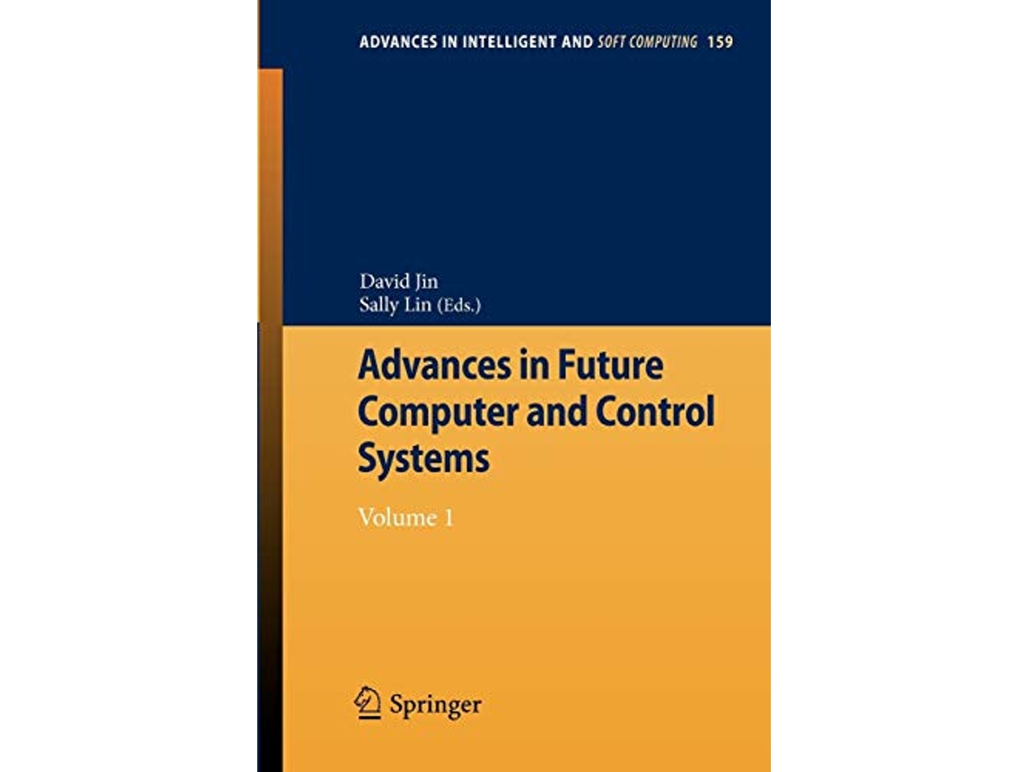 Livro Advances in Future Computer and Control Systems Volume 1 Advances in Intelligent and Soft Computing 159 de Jin e David (Inglês)