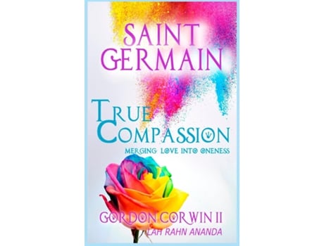 Livro True Compassion Merging Love Into Oneness De Gordon Corwin Ii (inglês)