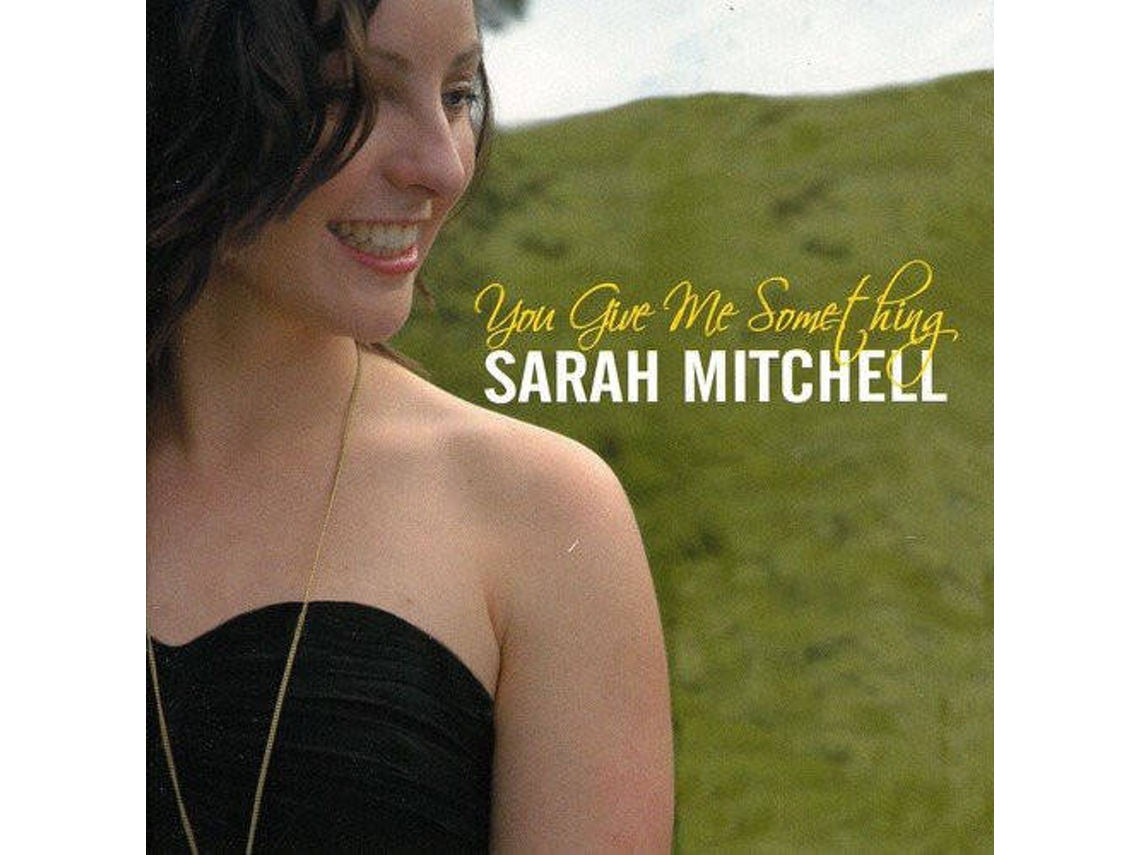 CD Sarah Mitchell - You Give Me Something