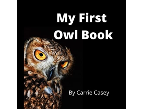 Livro My First Owl Book A Rhyming Animal Book for Young Children de Carrie E Casey (Inglês)