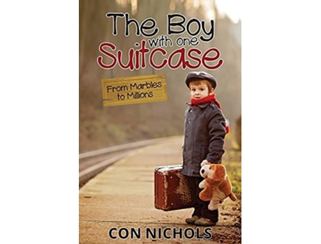 Livro The Boy With One Suitcase From Marbles To Millions De Con Nichols (inglês)