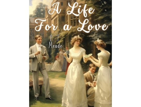 Livro A Life For a Love de L T Meade (Inglês)