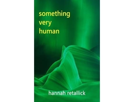Livro Something Very Human de Hannah Retallick (Inglês)