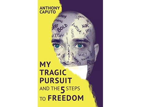 Livro My tragic pursuit And the 5 steps to freedom de Anthony Caputo (Inglês - Capa Dura)