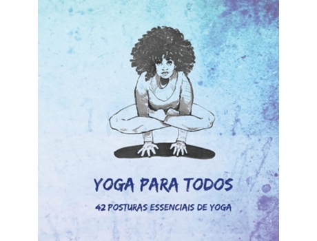 Livro Yoga Para Todos 42 Posturas Essenciais De Yoga De Dambiec E Nitya (português)