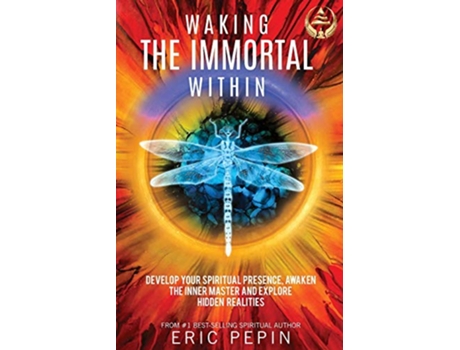 Livro Waking the Immortal Within Develop your Spiritual Presence Awaken the Inner Master and Explore Hidden Realities de Eric Pepin (Inglês)