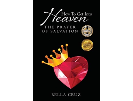 Livro How To Get Into Heaven The Prayer of Salvation de Bella Cruz (Inglês)