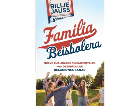 Livro Familia Beisbolera Nueve Cualidades Fundamentales para Desarrollar Relaciones de Billie Jauss (Inglês)