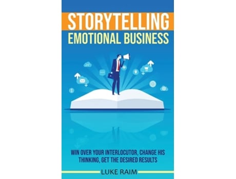 Livro Storytelling Emotional Business Win Over Your Interlocutor, Change His Thinking, Get The Desired Results De Luke Raim (inglês)