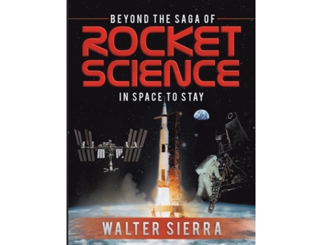 Livro Beyond the Saga of Rocket Science In Space To Stay de Walter Sierra (Inglês)