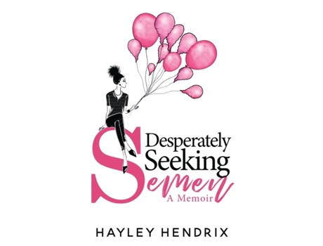 Livro Desperately Seeking Semen: My Rogue Route to Solo Motherhood Hayley Hendrix (Inglês)