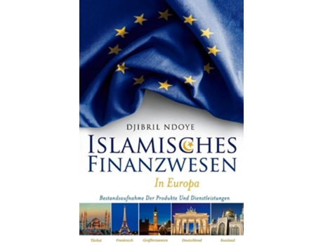 Livro Islamisches Finanzwesen in Europa: Bestandsaufnahme Der Produkte Und Dienstleistungen de Djibril Ndoye ( Inglês )
