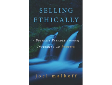 Livro Selling Ethically A Business Parable Connecting Integrity With Profits De Joel Malkoff (inglês)