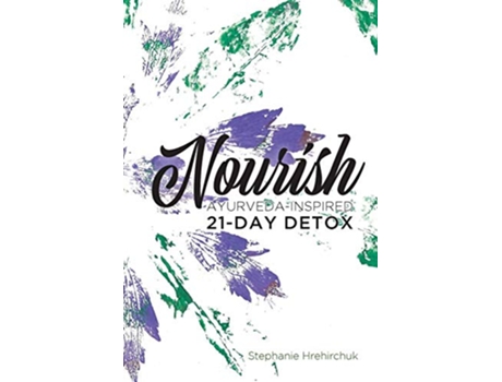 Livro Nourish Ayurvedainspired 21day Detox de Stephanie Hrehirchuk (Inglês)