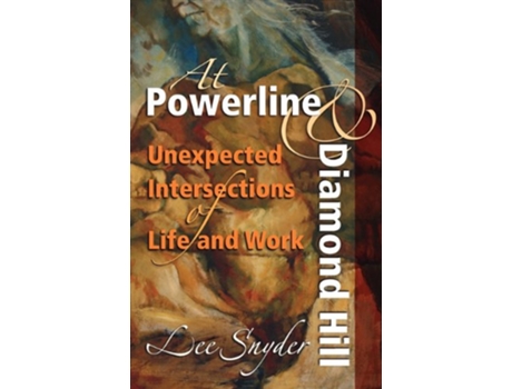 Livro At Powerline and Diamond Hill Unexpected Intersections of Life and Work de Lee Snyder (Inglês)