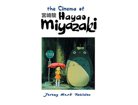 Livro THE CINEMA OF HAYAO MIYAZAKI de Jeremy Mark Robinson (Inglês)