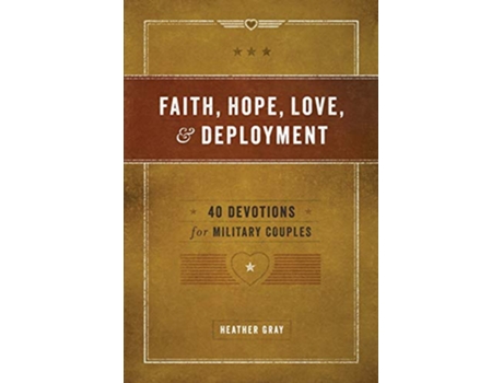 Livro Faith Hope Love Deployment 40 Devotions for Military Couples de Heather Gray (Inglês)