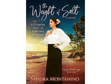Livro The Weight of Salt A Gripping Story of Love and Courage Angelina Pirrello Saga de Sandra Montanino (Inglês)