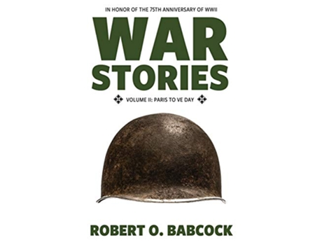 Livro War Stories Volume II Paris to VE Day de Robert Babcock (Inglês)