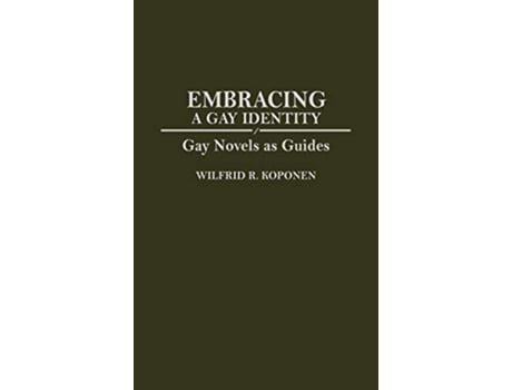 Livro Embracing a Gay Identity Gay Novels as Guides de Wilfrid R Koponen (Inglês)