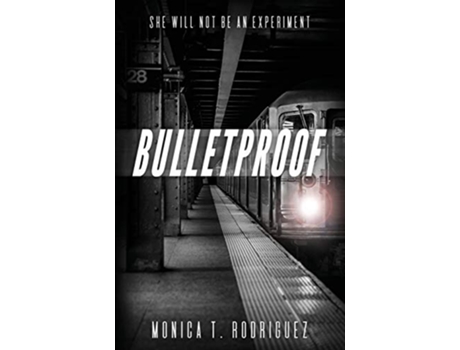 Livro Bulletproof de Monica T Rodriguez (Inglês)