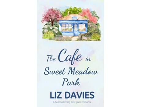 Livro The Cafe in Sweet Meadow Park de Liz Davies (Inglês)