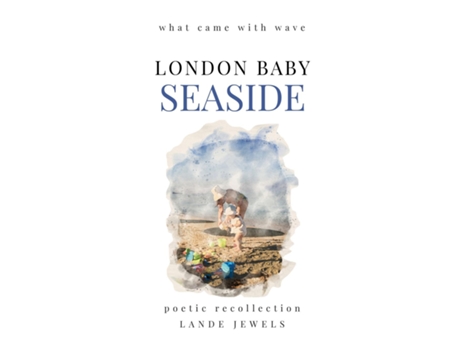 Livro Seaside what came with wave Staples of British beach holidays, illustrated and told in verse de Lande Jewels (Inglês)