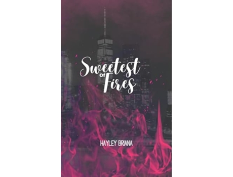 Livro Sweetest of Fires de Hayley Briana (Inglês)