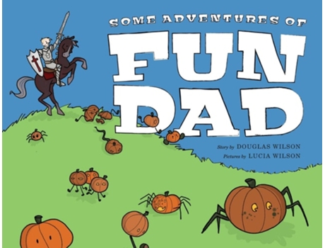 Livro Some Adventures of Fun Dad de Douglas Wilson e Lucia Wilson (Inglês)