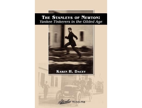 Livro The Stanleys of Newton Yankee Tinkerers in the Gilded Age de Karen H Dacey (Inglês)