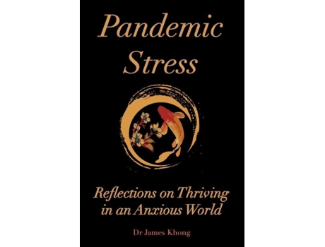 Livro Pandemic Stress Reflections On Thriving In An Anxious World De James Khong (inglês)