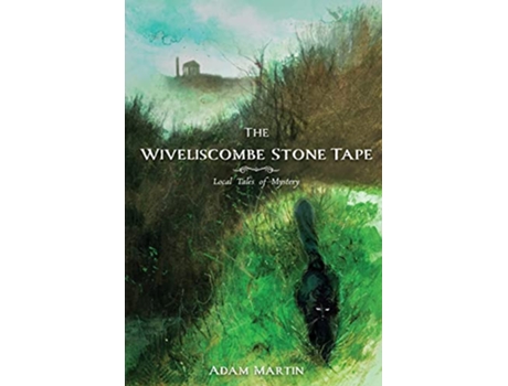 Livro The Wiveliscombe Stone Tape Local Tales of Mystery de Adam Martin (Inglês)