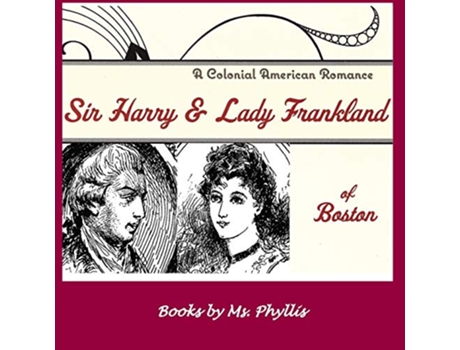 Livro Sir Harry Lady Frankland of Boston A Colonial American Romance de Ms Phyllis (Inglês)