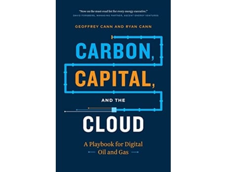 Livro Carbon Capital and the Cloud A Playbook for Digital Oil and Gas de Geoffrey Cann Ryan Cann (Inglês)