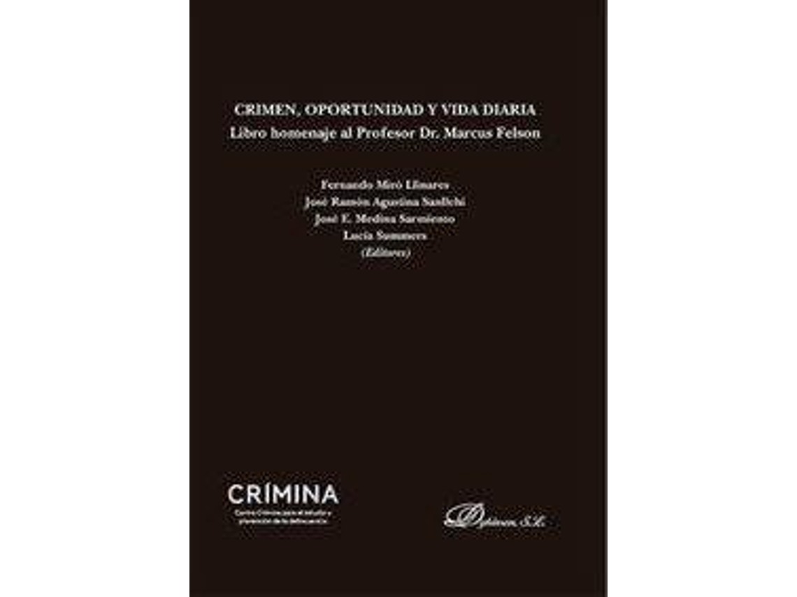 Livro Crimen, Oportunidad Y Vida Diaria. Libro Homenaje Al Profesor Dr. Marcus Felson de Fernando Miró Llinares (Espanhol)