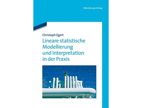 Livro Lineare statistische Modellierung und Interpretation in der Praxis German Edition de Christoph Egert (Alemão)