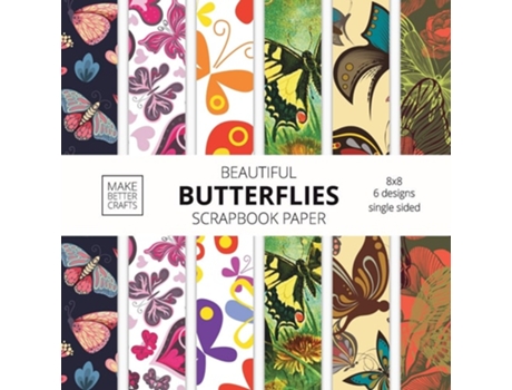 Livro Beautiful Butterflies Scrapbook Paper de Make Better Crafts (Inglês)