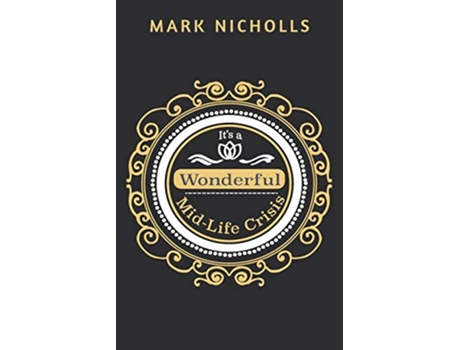 Livro Its a Wonderful MidLife Crisis The Gay Disruptor Unconventional Women de Mark Nicholls (Inglês)
