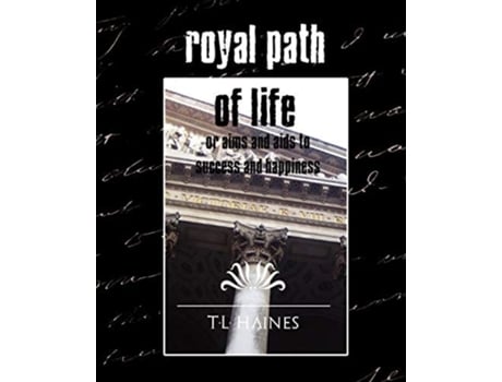 Livro Royal Path Of Life Or Aims And Aids To Success And Happiness De Tlhaines (inglês)