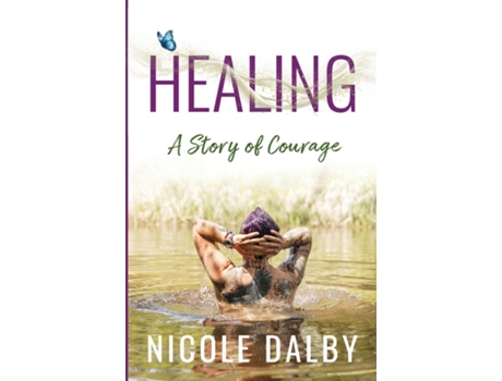 Livro Healing A Story of Courage de Nicole Dalby (Inglês)