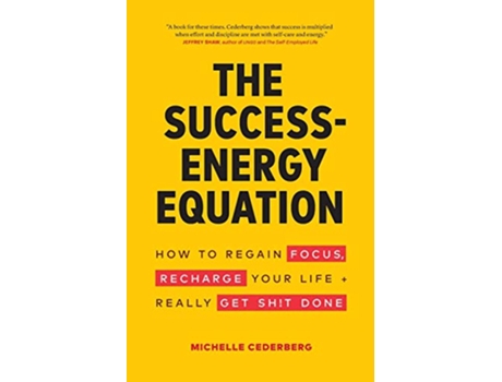 Livro The SuccessEnergy Equation How to Regain your Focus Recharge your Life and Really Get Sht Done de Michelle Cederberg (Inglês)