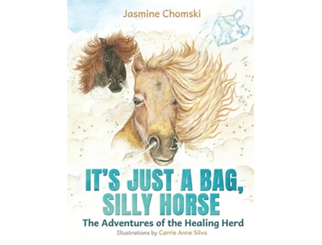 Livro Its Just a Bag, Silly Horse The Adventures of the Healing Herd de Jasmine Chomski (Inglês - Capa Dura)