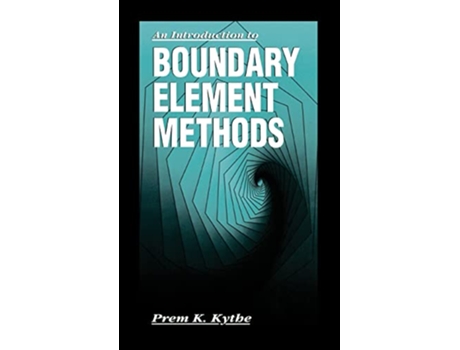 Livro An Introduction to Boundary Element Methods Symbolic Numeric Computation de Prem K Kythe (Inglês - Capa Dura)
